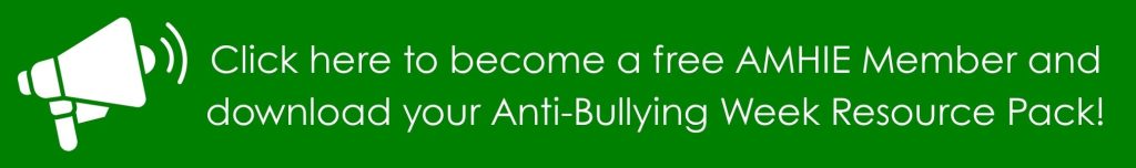 Click here to become a free AMHIE Member and download your Anti-Bullying Week Resource Pack!