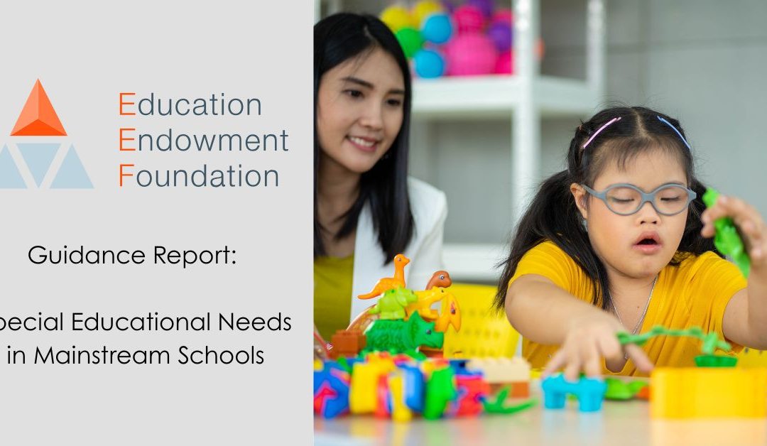 EEF Guidance Report: Special Educational Needs in Mainstream Schools